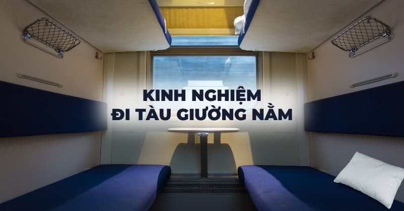 Kinh nghiệm đi tàu giường nằm thoải mái và tiết kiệm details-one